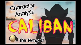 Caliban Character Analysis [upl. by Anemix421]