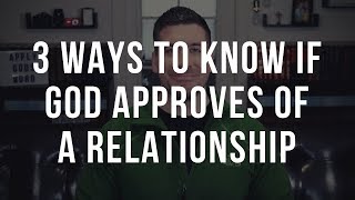 3 Signs God Approves of a Relationship Christian Relationship Advice [upl. by Yaluz]