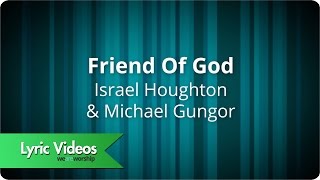 Israel Houghton  Friend Of God  Lyric Video [upl. by Caryl]