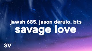 Jawsh 685 Jason Derulo BTS  Savage Love Laxed  Siren Beat Lyrics [upl. by Ennayehc]