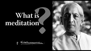 What is meditation  Krishnamurti [upl. by Aala384]