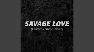 Savage Love Laxed  Siren Beat [upl. by Lladnek]