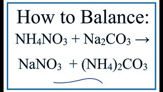 How to Balance NH4NO3  Na2CO3  NaNO3  NH42CO3 [upl. by Ehr465]