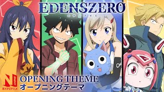 EDENS ZERO Opening Clean  Eden Through the Rough  Takanori Nishikawa  Netflix Anime [upl. by Fredi292]