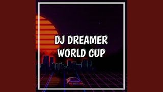 DJ DREAMER WORLD CUP [upl. by Sansen]