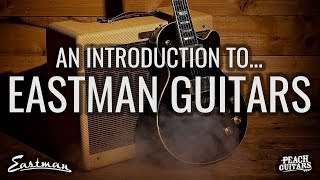 An introduction to Eastman Guitars [upl. by Ymmot513]