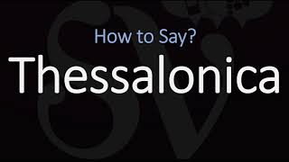 How to Pronounce Thessalonica CORRECTLY [upl. by Laiceps]